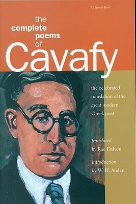 The Complete Poems by Rae Dalven, W.H. Auden, Constantinos P. Cavafy