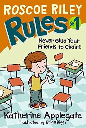 Never Glue Your Friends to Chairs by Katherine Applegate