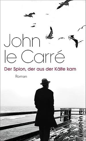 Der Spion, der aus der Kälte kam: Roman by John le Carré, John le Carré