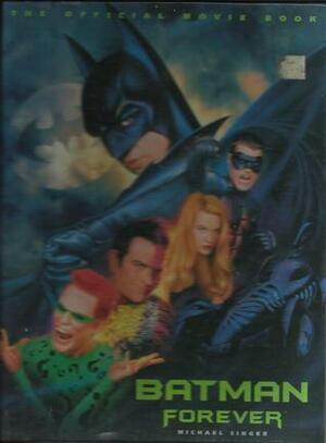Batman Forever-The Official Movie Book by Michael Singer