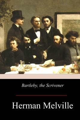 Bartleby, the Scrivener: A Story of Wall-Street by Herman Melville