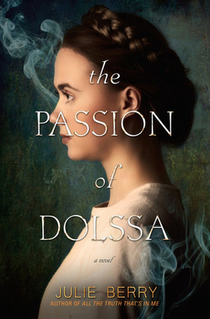 The Passion of Dolssa by Julie Berry