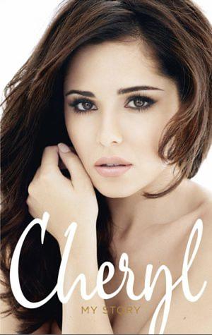 Cheryl - My Story by Cheryl Cole