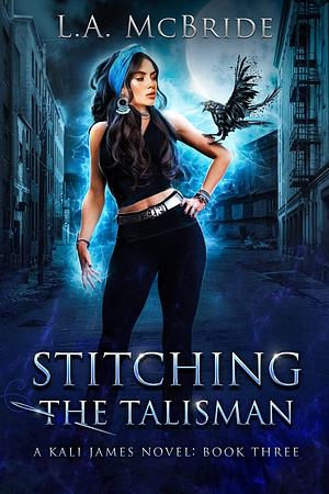 Stitching the Talisman by L.A. McBride
