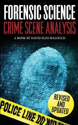 Forensic Science: Crime Scene Analysis by David Elio Malocco