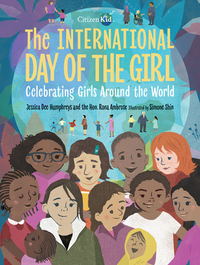 The International Day of the Girl: Celebrating Girls Around the World by Rona Ambrose, Jessica Dee Humphreys