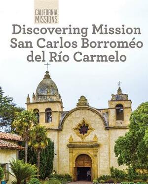 Discovering Mission San Carlos Borromeo del Rio Carmelo by Sam Hamilton
