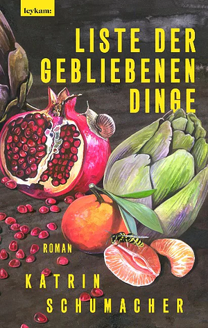 Liste der gebliebenen Dinge: Roman by Katrin Schumacher