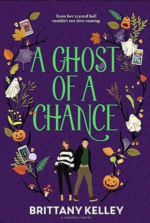 A Ghost of a Chance by Brittany Kelley
