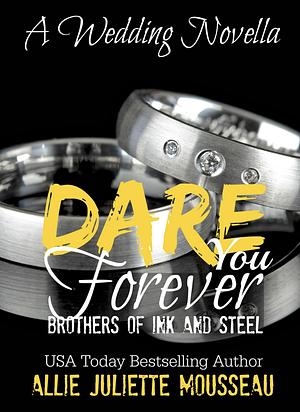 Dare You Forever by Allie Juliette Mousseau