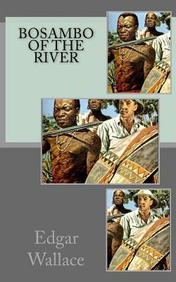 Bosambo Of The River by Edgar Wallace