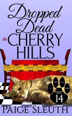 Dropped Dead in Cherry Hills by Paige Sleuth