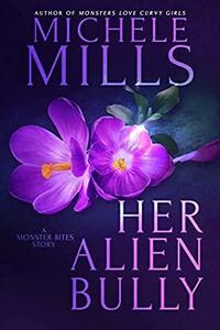 Her Alien Bully by Michele Mills