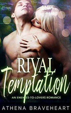 Rival Temptation: An Enemies to Lovers Romance by Athena Braveheart