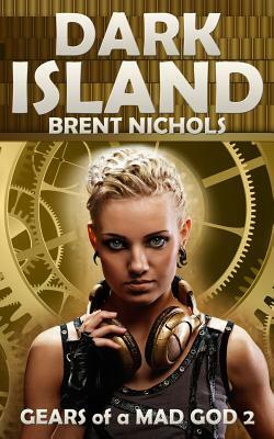 Dark Island: A Steampunk Lovecraft Adventure by Brent Nichols