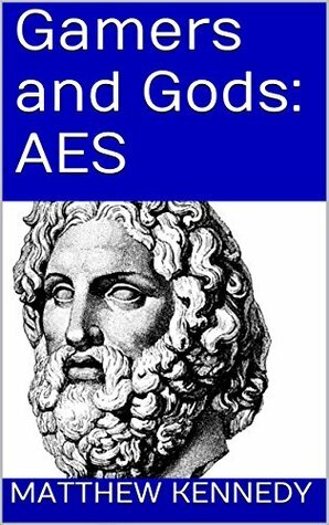 AES: Gamers and Gods I by Matthew Kennedy