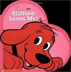 Clifford Loves Me by Eric Binder, Gita Lloyd, Thea Feldman