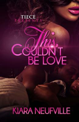 This Couldn't Be Love by Kiara Neufville