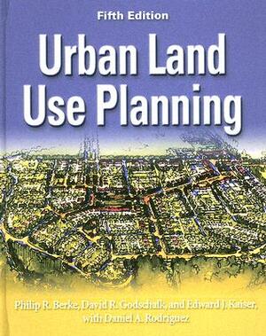 Urban Land Use Planning, Fifth Edition by David R. Godschalk, Philip R. Berke