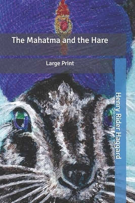 The Mahatma and the Hare: Large Print by H. Rider Haggard