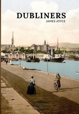 Dubliners (Global Classics) by James Joyce