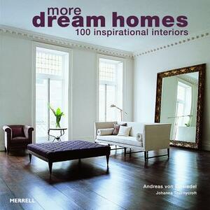 More Dream Homes: 100 Inspirational Interiors by Johanna Thornycroft