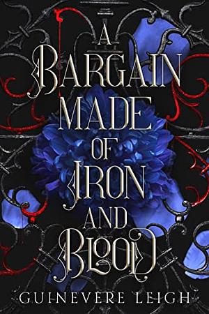 A Bargain Made of Iron and Blood  by Guinevere Leigh