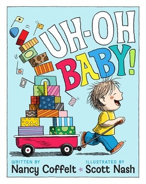 Uh-Oh, Baby! by Nancy Coffelt, Scott Nash