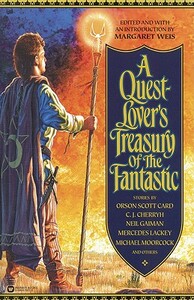 A Quest-Lover's Treasury of the Fantastic by Michael Moorcock, Neil Gaiman, Tanya Huff, Lois Tilton, C.J. Cherryh, Richard Parks, Karl Edward Wagner, Mercedes Lackey, Poul Anderson, Orson Scott Card, Charles L. Fontenay