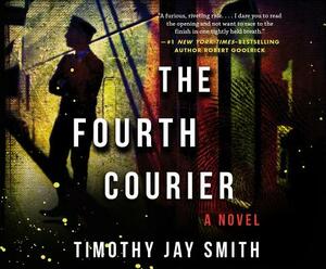 The Fourth Courier by Timothy Jay Smith