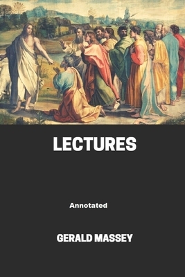 Gerald Massey's Lectures Annotated by Gerald Massey