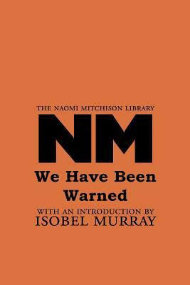 We Have Been Warned by Naomi Mitchison