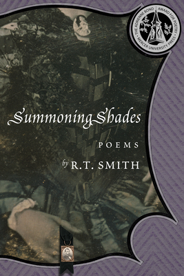 Summoning Shades: Poems by R. T. Smith