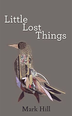 Little Lost Things by Mark Hill
