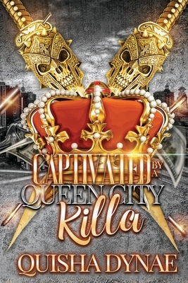 Captivated by a Queen City Killa by Quisha Dynae