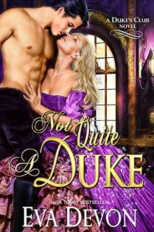 Not Quite A Duke by Eva Devon