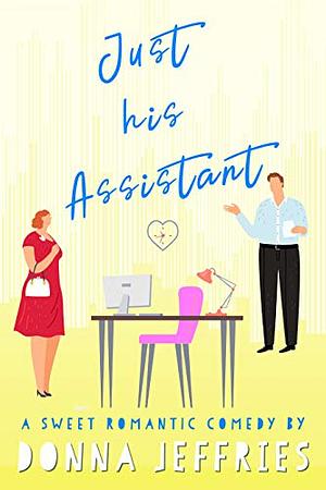 Just His Assistant by Donna Jeffries