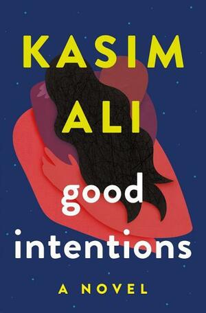 Good Intentions: A Novel by Kasim Ali
