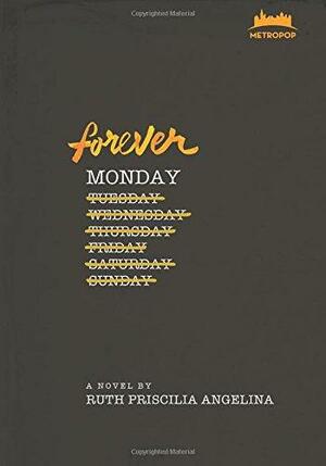 Forever Monday by Ruth Priscilia Angelina