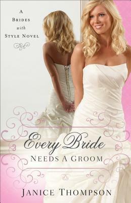 Every Bride Needs a Groom by Janice Thompson