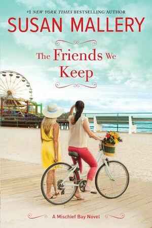 The Friends We Keep by Susan Mallery