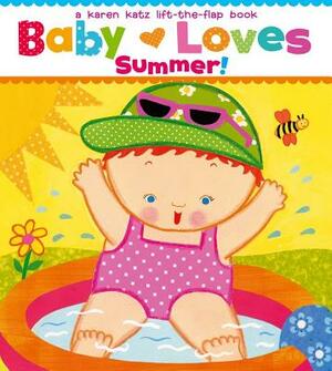 Baby Loves Summer! by Karen Katz