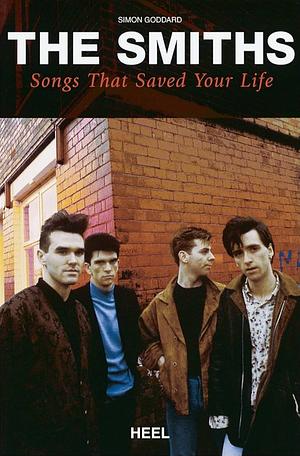 The Smiths: Songs That Saved Your Life by Simon Goddard