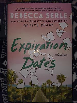 Expiration Dates: A Novel by Rebecca Serle