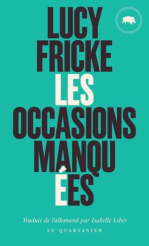 Les occasions manquées by Lucy Fricke