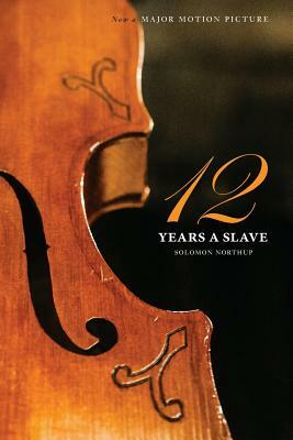 Twelve Years a Slave (the Original Book from Which the 2013 Movie '12 Years a Slave' Is Based) (Illustrated) by Solomon Northup