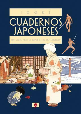 Cuadernos Japoneses 1. Un Viaje Por El Imperio de Los Signos by Igort