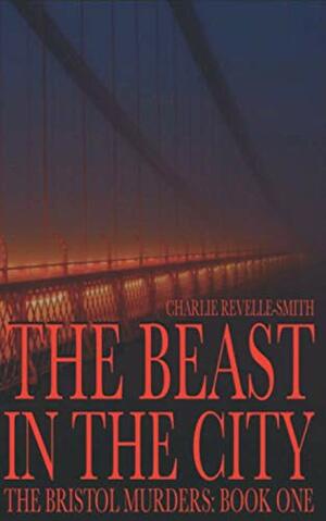 The Beast in the City by Charlie Revelle-Smith