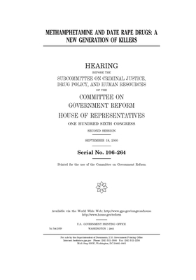 Methamphetamine and date rape drugs: a new generation of killers by Committee on Government Reform (house), United St Congress, United States House of Representatives