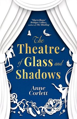 The Theatre of Glass and Shadows by Anne Corlett
